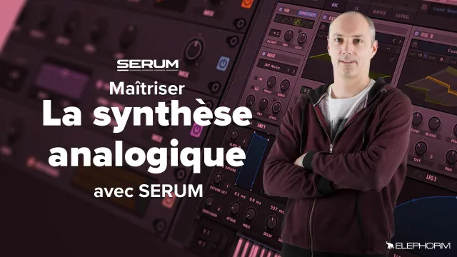Maîtriser Serum - La synthèse sonore