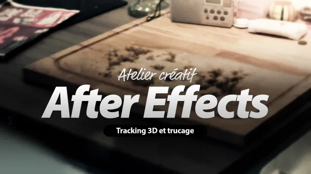 Maîtrisez After Effects - Tracking 3D et trucage avec Digieffects Freeform