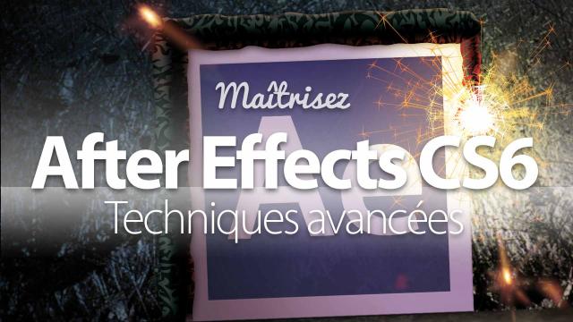 Maîtrisez After Effects CS6 / CC