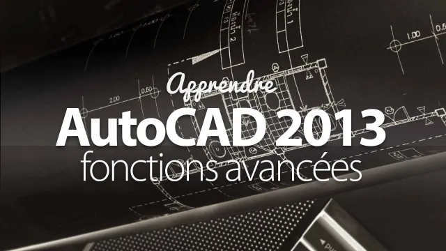 Maîtrisez Autocad 2013 - Fonctions avancÃƒÂ©es de CAO