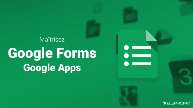 Maîtrisez Google Forms