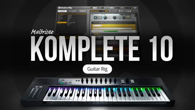 Maîtrisez Komplete 10 - Guitar Rig 5 Pro