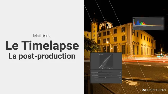 Maîtrisez le Timelapse - La post-production