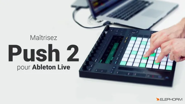 Maîtrisez Push 2 - Pour Ableton Live 9.5