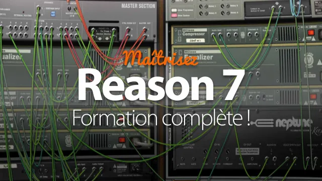 Maîtrisez Reason 7 - La formation la plus complète !