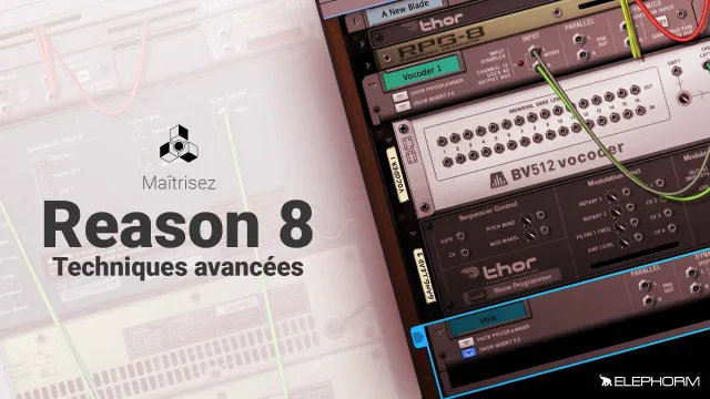 Maîtrisez Reason 8 - Techniques avancées