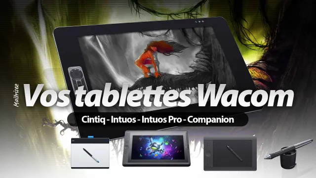 Maîtrisez vos tablettes graphiques Wacom - Edition 2015