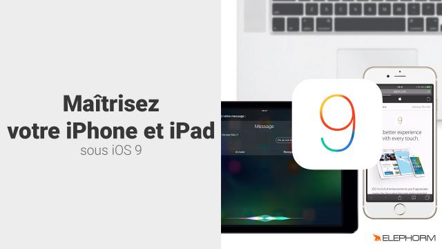 Maîtrisez votre iPhone et iPad sous iOS 9