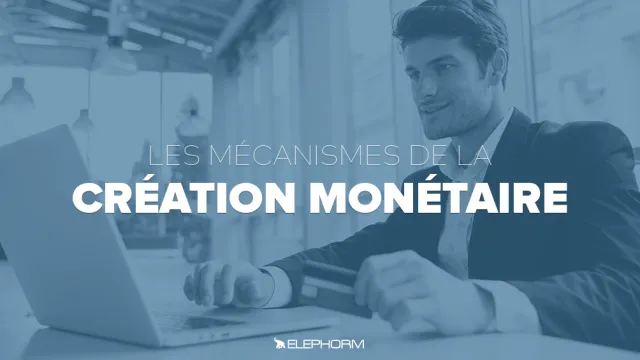 Les mécanismes de la création monétaire