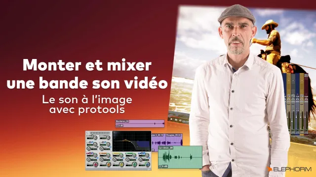 Monter et mixer une bande son vidéo - Le son à l’image avec Pro Tools
