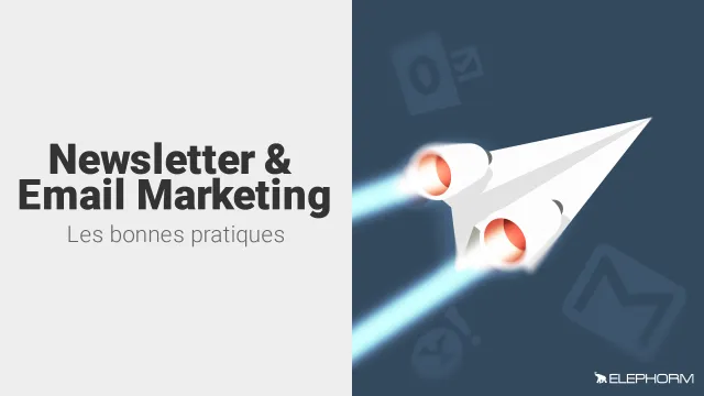 Newsletter et email marketing - Les bonnes pratiques