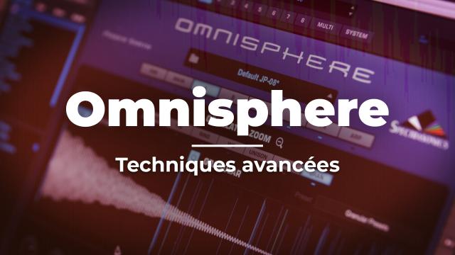 Apprendre Omnisphere - Techniques Avancées