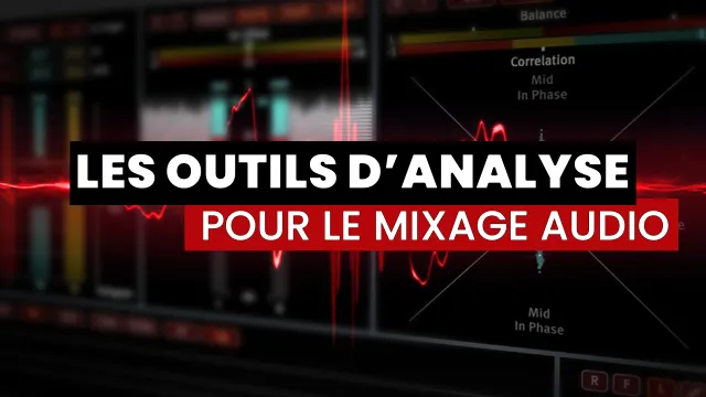 Les outils d'analyse pour le mixage audio
