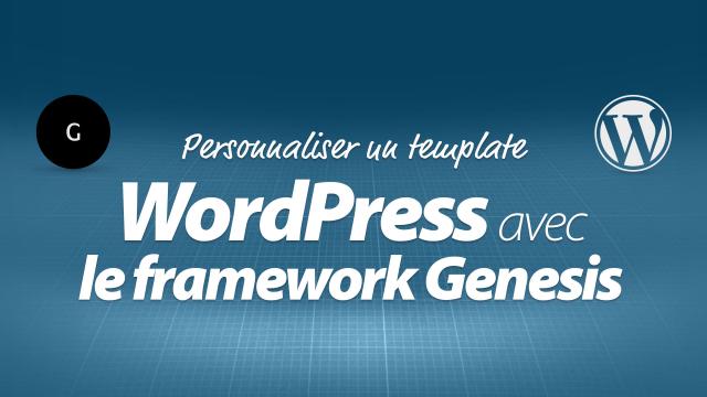 Personnaliser un thème WordPress 4.x avec le framework Genesis