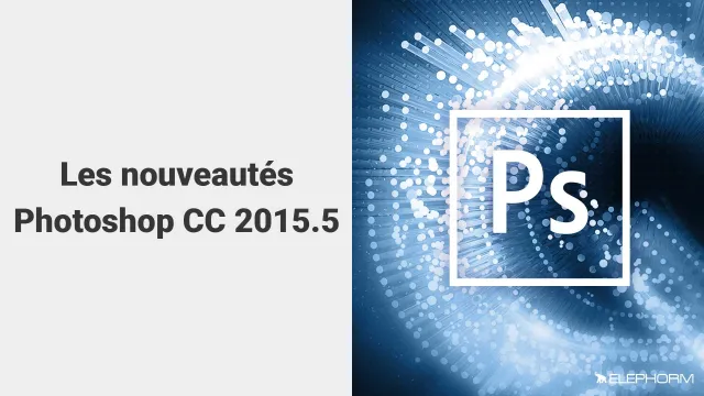 Photoshop CC 2015.5 - Les nouveautés de 2016