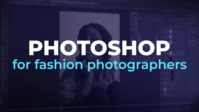 Photoshop For Fashion Photographers 