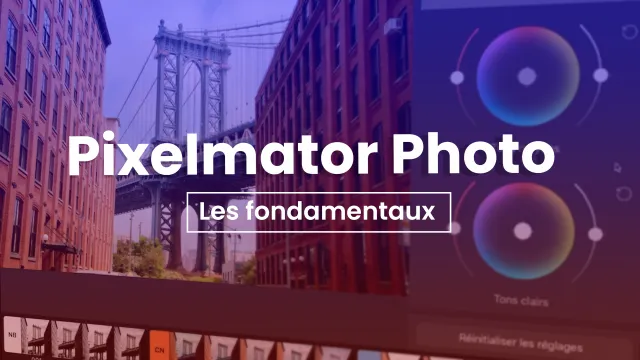 Apprendre Pixelmator Photo - Les fondamentaux