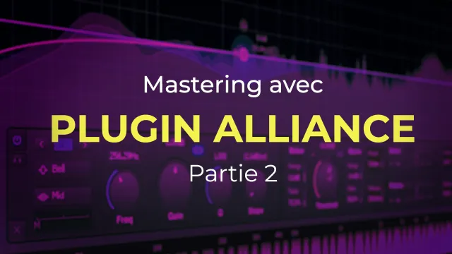 Apprendre Plugin Alliance pour le mastering -  Partie 2