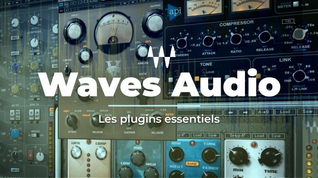 Waves Audio - Les plugins essentiels