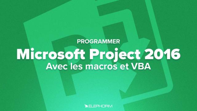 Programmez Microsoft Project 2016 avec les macros et VBA