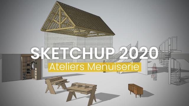 Maîtriser SketchUp 2020 - Ateliers Menuiserie