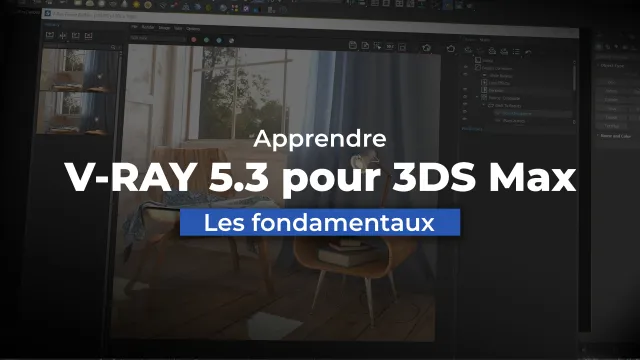 Apprendre V-RAY 5.3 pour 3DS Max : Les fondamentaux