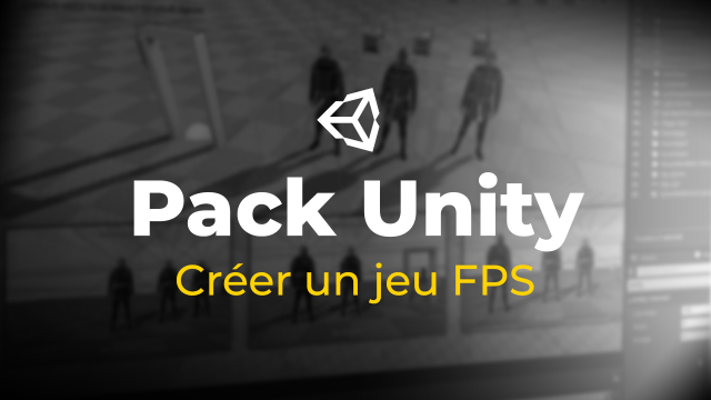 Pack UNITY : Créer un jeu FPS