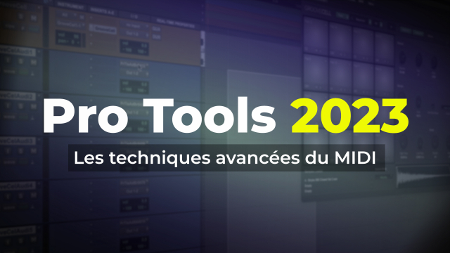Pro Tools 2023 - Les techniques avancées du MIDI