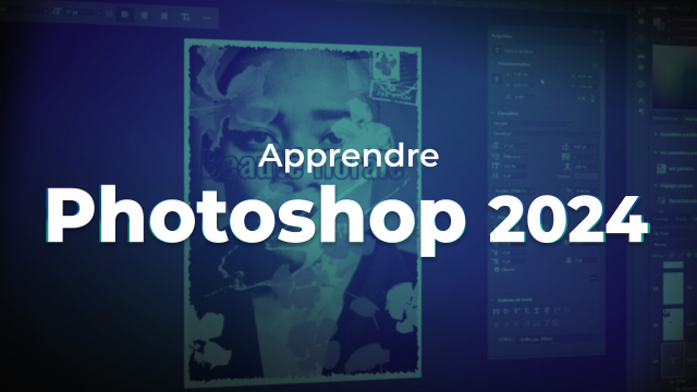 Photoshop 2024 - Maîtriser les outils, panneaux et menus par la pratique