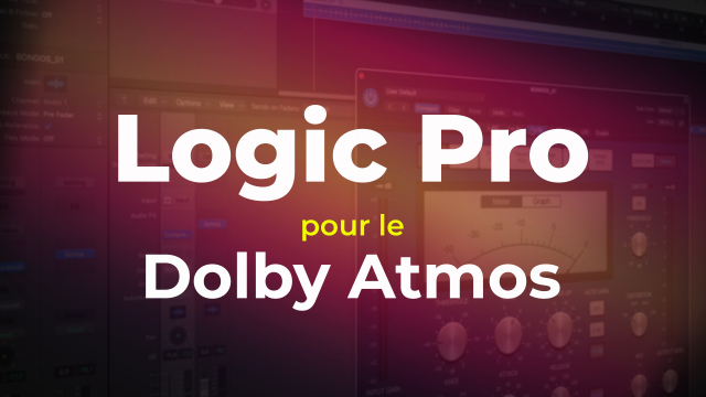 Logic Pro pour le Dolby Atmos