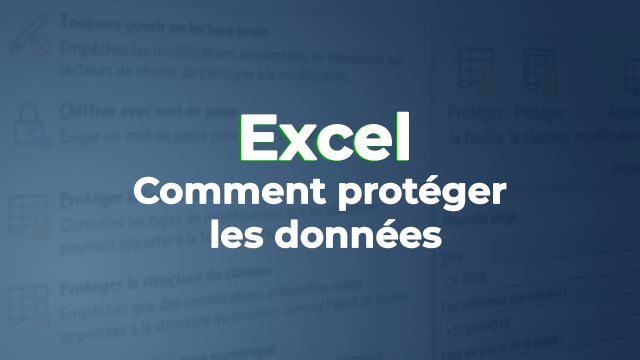 Apprendre à protéger les données sous Excel