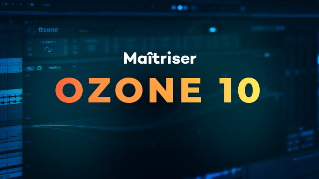 Maîtriser Ozone 10 - Masteriser rapidement et efficacement 