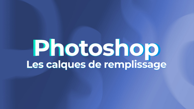 Photoshop pour les pros - Les calques de remplissage