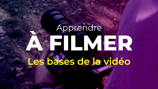 Apprendre à filmer : Les bases de la vidéo