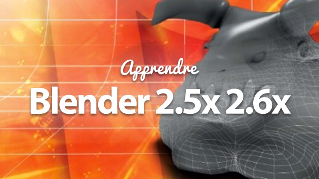 Apprendre Blender 2.5x 2.6x - Les fondamentaux