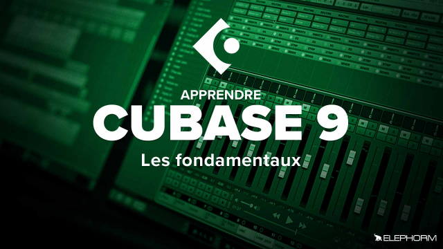 Apprendre Cubase 9 : Les Fondamentaux