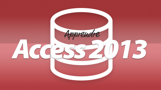 Apprendre Microsoft Access 2013 - Gérez simplement vos bases de données