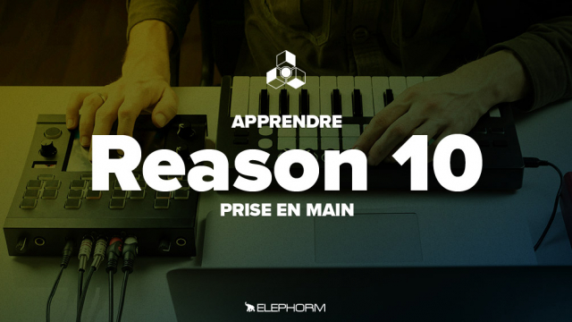 Apprendre Reason 10 - Prise en main