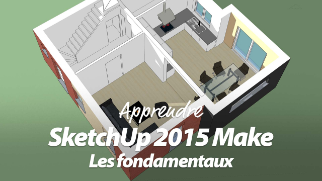 Apprendre SketchUp 2015 Make  - Les fondamentaux