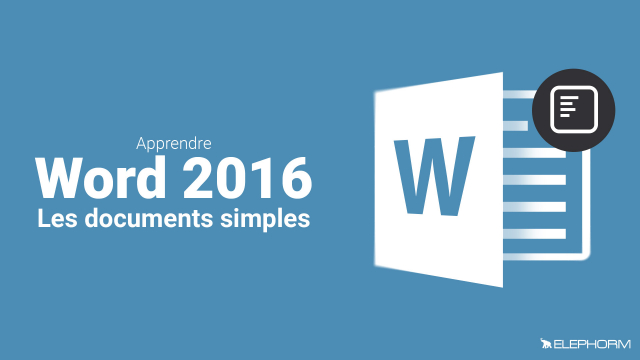 Apprendre Word 2016 - Les documents simples