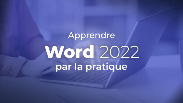 Apprendre WORD 2022  - Par la pratique