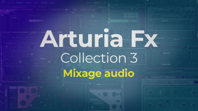 Arturia Fx Collection 3 pour le mixage audio
