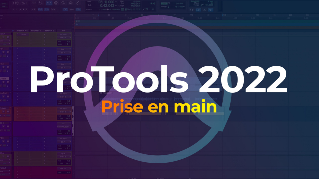 Pro Tools 2022 - Prise en main
