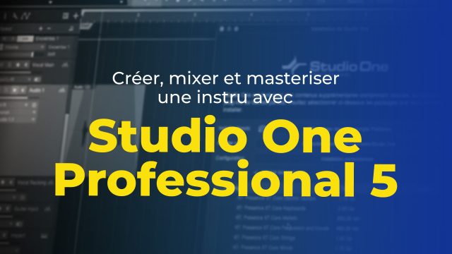 Studio One Professional 5 - Créer, mixer et masteriser une instru