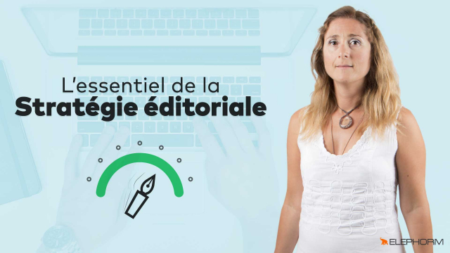 L'essentiel de la stratégie éditoriale