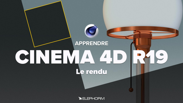Maîtriser CINEMA 4D R19 – Le rendu