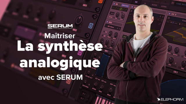 Maîtriser Serum - La synthèse sonore