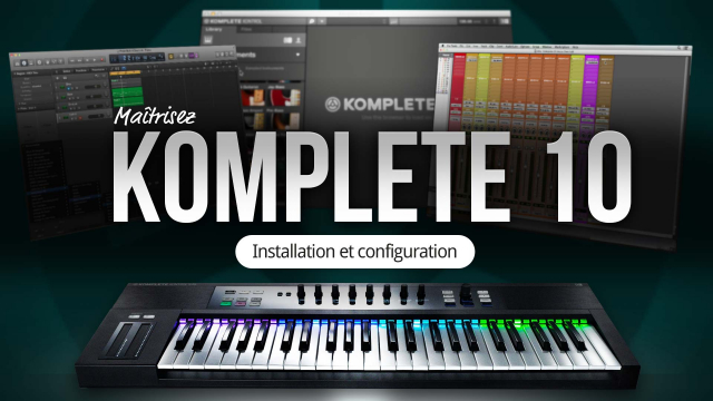 Maîtrisez Komplete 10  - Installation et configuration