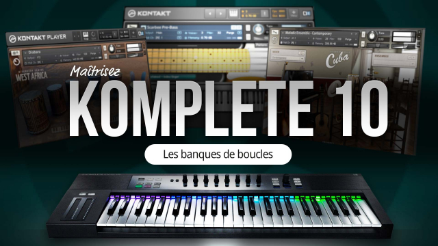 Maîtrisez Komplete 10 - Les banques de boucles
