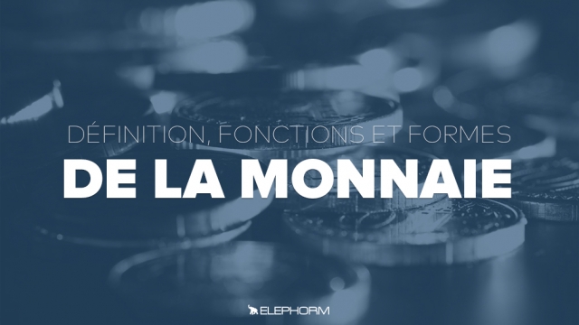 La monnaie : définition, fonction et formes